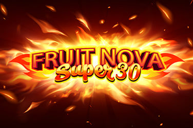 Fruit Super Nova 30